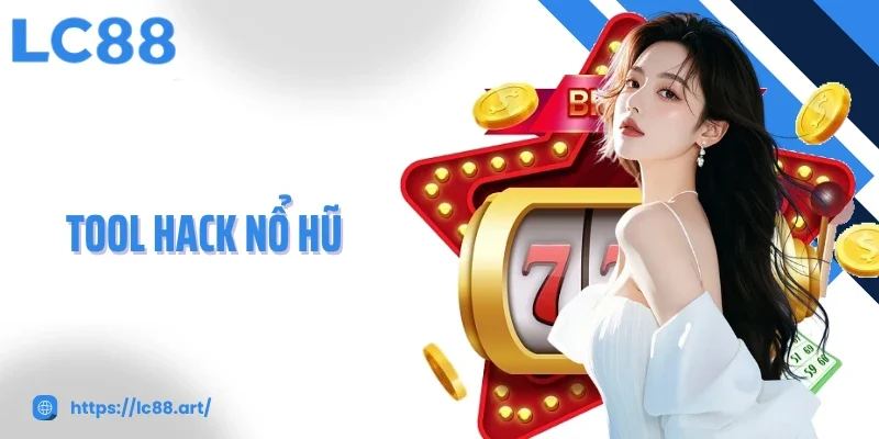Tool Hack Nổ Hũ Giải Pháp Thông Minh Nhưng Cần Thận Trọng