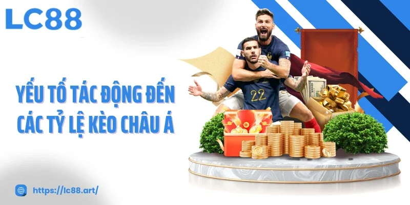 Yếu tố tác động đến các tỷ lệ kèo châu Á